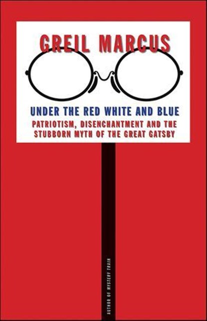 Under the Red White and Blue, Greil Marcus - Ebook - 9780300252507