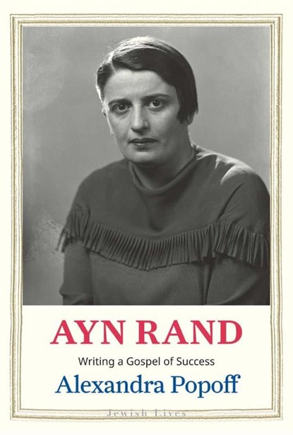 Ayn Rand, Alexandra Popoff - Gebonden - 9780300253214