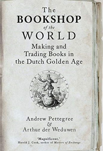The Bookshop of the World, Andrew Pettegree ; Arthur der Weduwen - Paperback - 9780300254792