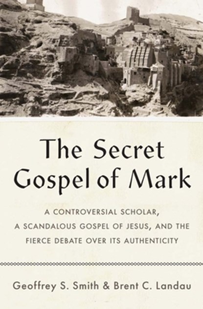 The Secret Gospel of Mark, Geoffrey S. Smith ; Brent C. Landau - Gebonden - 9780300254938