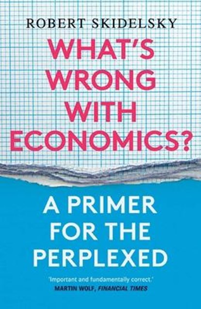 What’s Wrong with Economics?, Robert Skidelsky - Paperback - 9780300257496