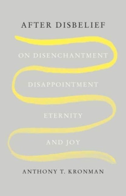 After Disbelief, Anthony T. Kronman - Gebonden - 9780300259926