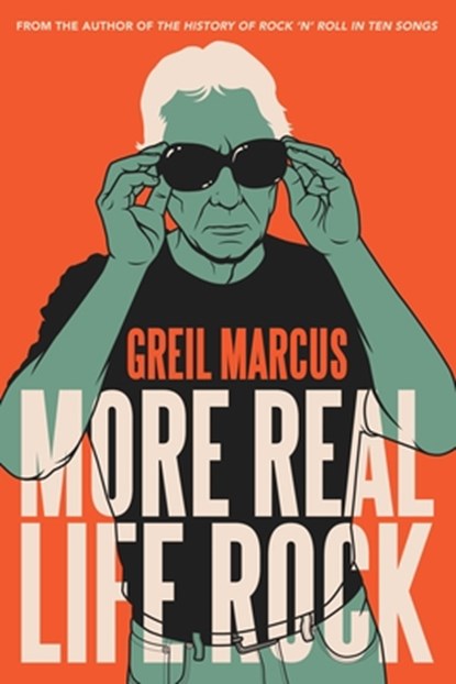 More Real Life Rock, Greil Marcus - Gebonden Gebonden - 9780300260984