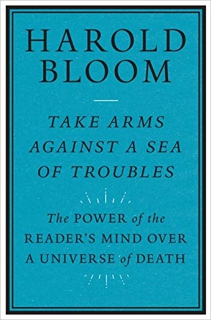 Take Arms Against a Sea of Troubles, Harold Bloom - Paperback - 9780300261530