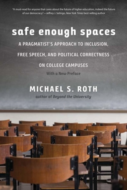 Safe Enough Spaces, Michael S. Roth - Paperback - 9780300261554