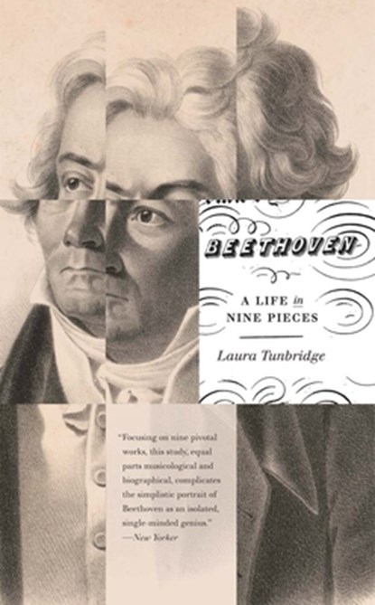 Beethoven: A Life in Nine Pieces, Laura Tunbridge - Paperback - 9780300264623
