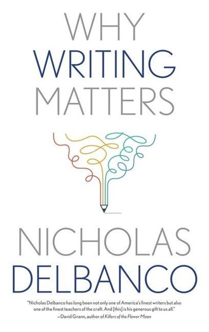 Why Writing Matters, Nicholas Delbanco - Paperback - 9780300264821