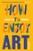 How to Enjoy Art, Ben Street - Paperback - 9780300267617