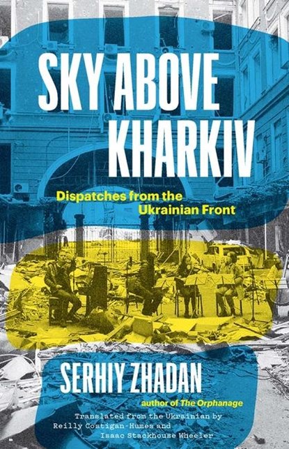 Sky Above Kharkiv, Serhiy Zhadan - Gebonden Gebonden - 9780300270860