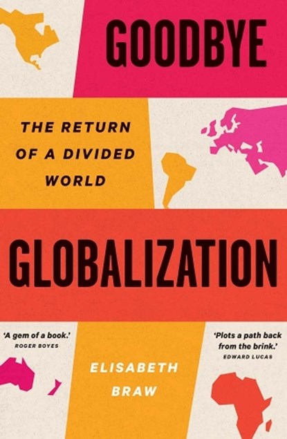 Goodbye Globalization, Elisabeth Braw - Gebonden - 9780300272277