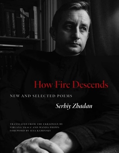 How Fire Descends, Serhiy Zhadan - Paperback - 9780300272468