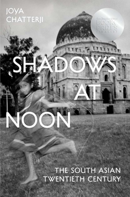 Shadows at Noon: The South Asian Twentieth Century, Joya Chatterji - Gebonden - 9780300272680