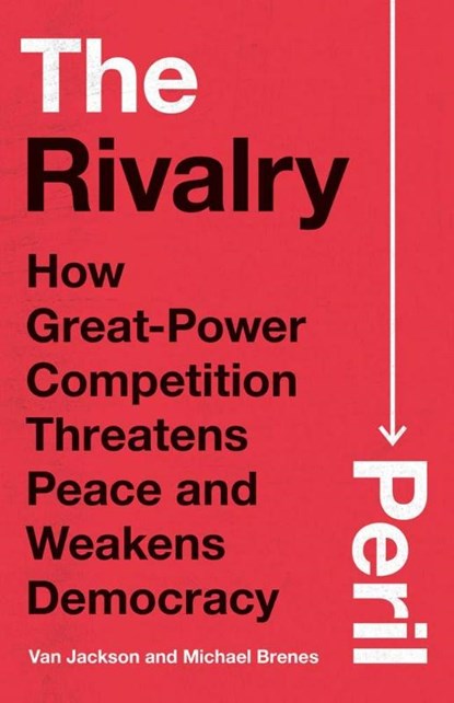 The Rivalry Peril, Van Jackson ; Michael Brenes - Gebonden - 9780300272895