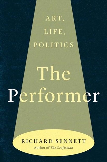 Sennett, R: Performer, Richard Sennett - Gebonden - 9780300272901