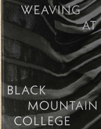 Weaving at Black Mountain College, Michael Beggs ; Julie J. Thomson - Gebonden - 9780300273564