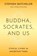 Buddha, Socrates, and Us, Stephen Batchelor - Gebonden - 9780300275490