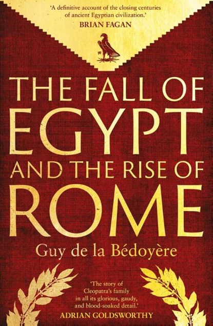 The Fall of Egypt and the Rise of Rome, Guy de la Bedoyere - Gebonden - 9780300275520