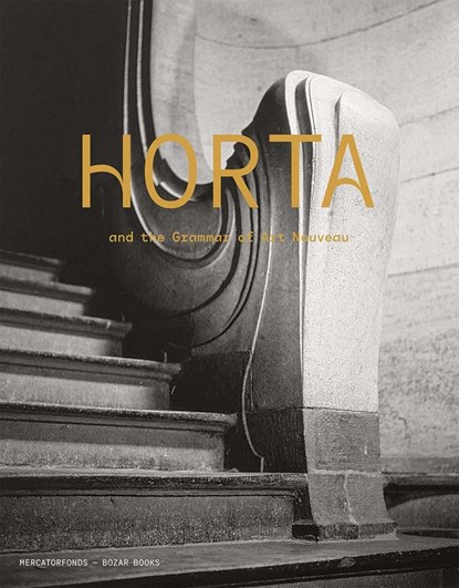 Horta and the Grammar of Art Nouveau, Iwan Strauven ; Benjamin Zurstrassen - Gebonden - 9780300276282