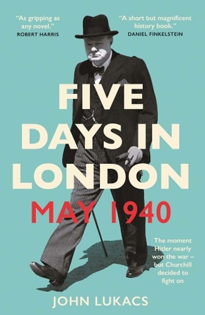 Five Days in London, May 1940, John Lukacs - Paperback - 9780300276510