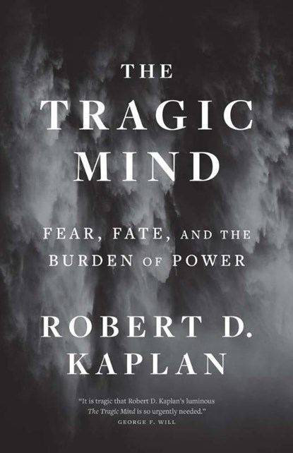 The Tragic Mind, Robert D. Kaplan - Paperback - 9780300276770