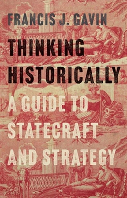 Thinking Historically, Francis J. Gavin - Gebonden - 9780300278361
