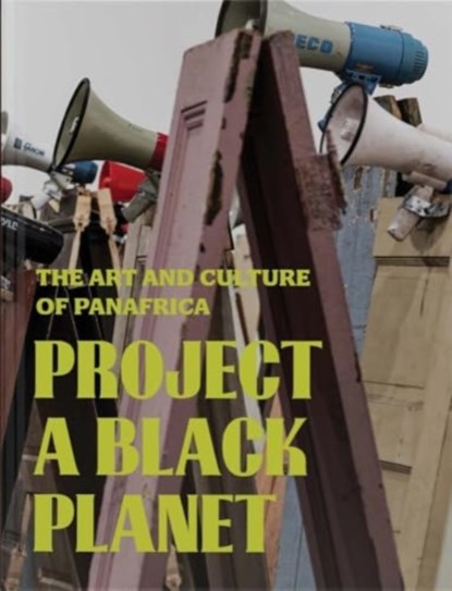 Project a Black Planet, Antawan I Byrd ; Elvira Dyangani Ose ; Adom Getachew - Gebonden - 9780300278996
