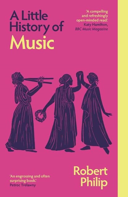 A Little History of Music, Robert Philip - Paperback - 9780300279085