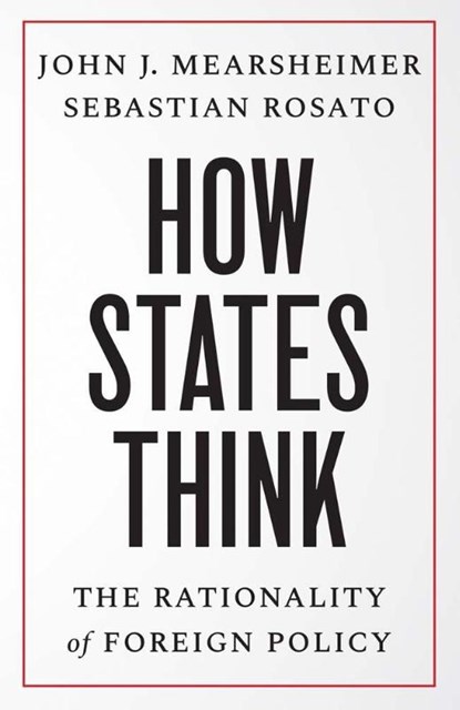 How States Think, John J. Mearsheimer ; Sebastian Rosato - Paperback - 9780300279870