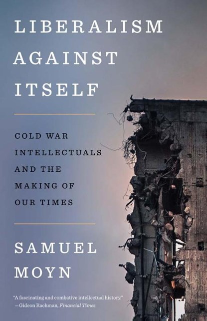 Liberalism against Itself, Samuel Moyn - Paperback - 9780300280128
