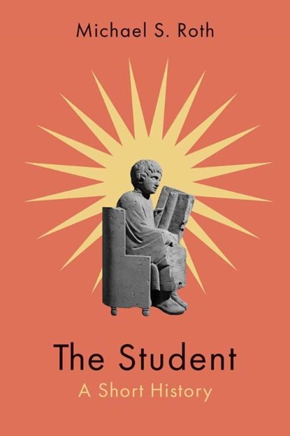 The Student, Michael S. Roth - Paperback - 9780300280159