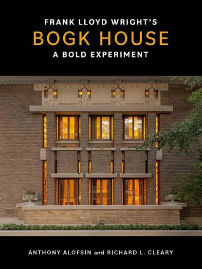 Frank Lloyd Wright's Bogk House, Anthony Alofsin ; Richard L. Cleary - Gebonden - 9780300282375