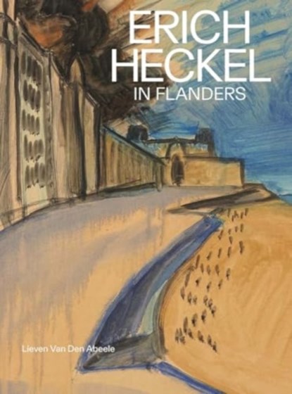 Erich Heckel in Flanders, Lieven Van Den Abeele - Paperback - 9780300282795