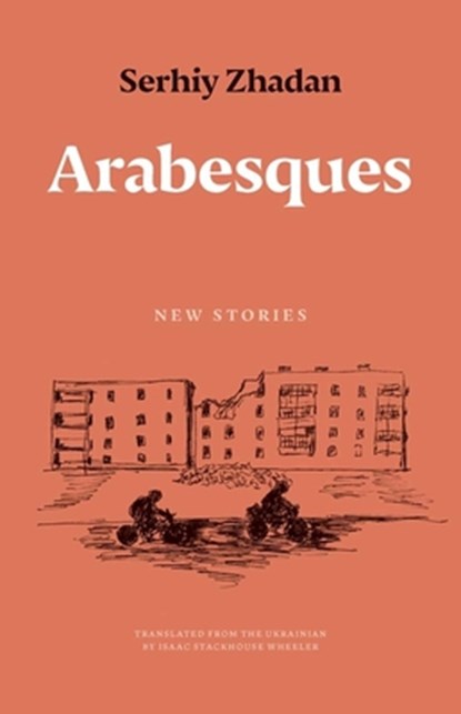 Arabesques, Serhiy Zhadan - Paperback - 9780300284348