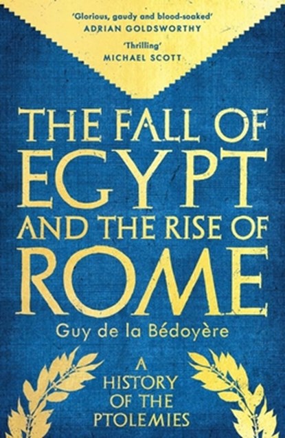 The Fall of Egypt and the Rise of Rome, Guy de la Bedoyere - Paperback - 9780300284942