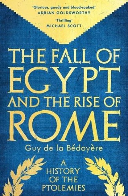The Fall of Egypt and the Rise of Rome, Guy de la Bedoyere - Paperback - 9780300284942