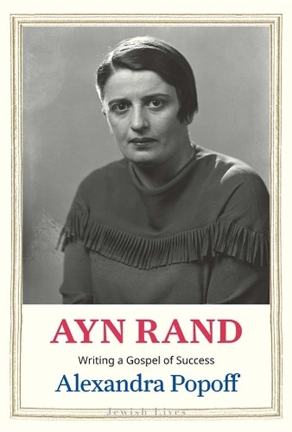 Ayn Rand, Alexandra Popoff - Paperback - 9780300292251