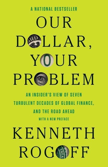 Our Dollar, Your Problem, Kenneth Rogoff - Paperback - 9780300292282