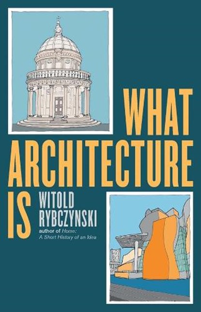 What Architecture Is, Witold Rybczynski - Gebonden - 9780300292954