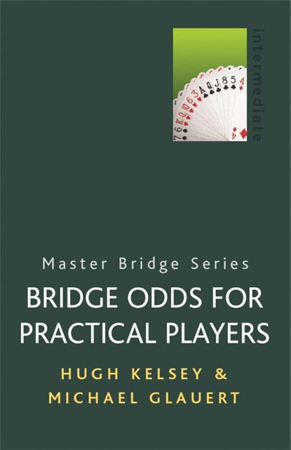 Bridge Odds for Practical Players, Michael Glauert ; Hugh Kelsey - Paperback - 9780304357789
