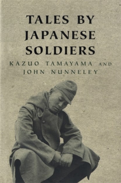 Tales By Japanese Soldiers, Kazuo Tamayama ; John Nunneley - Paperback - 9780304359783