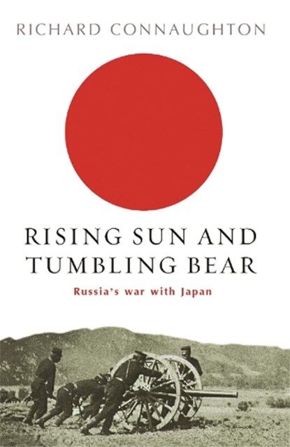 Rising Sun And Tumbling Bear, Richard Connaughton - Paperback - 9780304366576