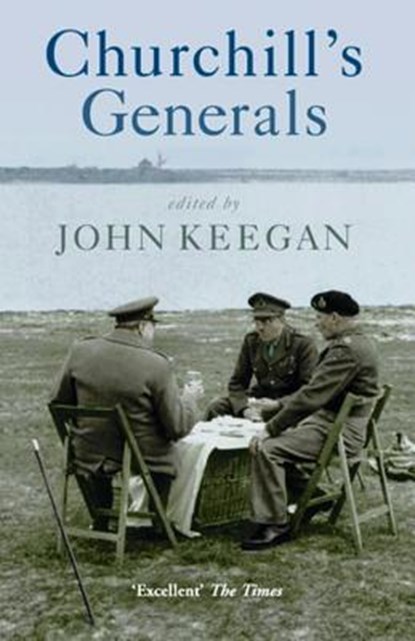 Churchill's Generals, John Keegan - Paperback - 9780304367122