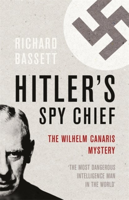 Hitler's Spy Chief, Richard Bassett - Paperback - 9780304367184