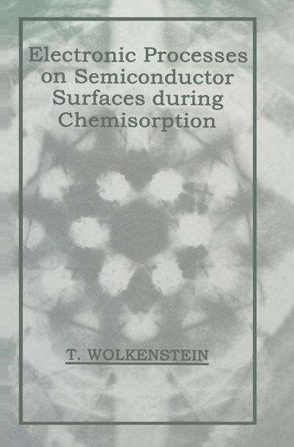 Electronic Processes on Semiconductor Surfaces during Chemisorption, T. Wolkenstein - Gebonden - 9780306110290