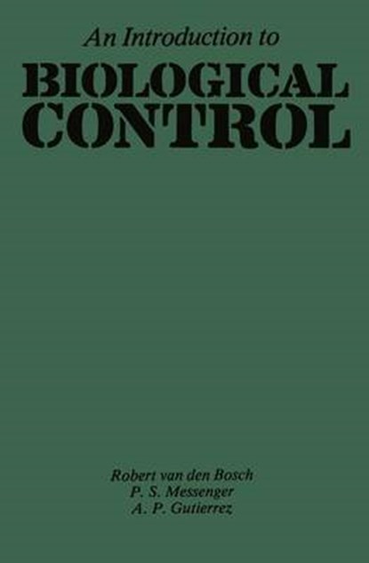 An Introduction to Biological Control, A. P. Gutierrez ; P. S. Messenger ; R. van den Bosch - Gebonden - 9780306407062