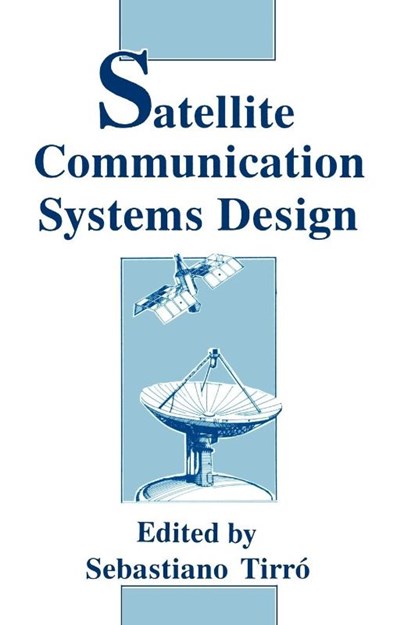 Satellite Communication Systems Design, S. Tirro - Gebonden - 9780306441479