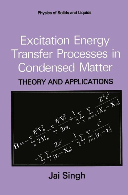 Excitation Energy Transfer Processes in Condensed Matter, Jai Singh - Gebonden - 9780306447808