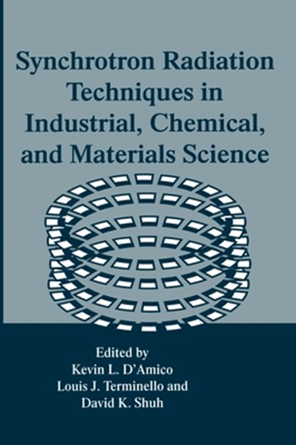 Synchrotron Radiation Techniques in Industrial, Chemical and Materials Science, Kevin L. D'Amico ; etc. - Gebonden - 9780306453892