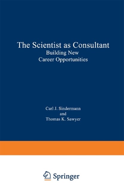 The Scientist as Consultant, Carl J. Sindermann ; Thomas K. Sawyer - Paperback - 9780306456374