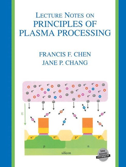 Lecture Notes on Principles of Plasma Processing, Jane P. Chang ;  Francis F. Chen - Paperback - 9780306474972